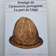 PRESTIGE DE L ´ARMURERIE PORTUGAISE . LA PARTE DE LIÉGE