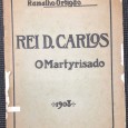 «Rei D. Carlos - O Martyrisado»