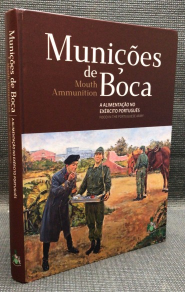 «Munições de Boca - A Alimentação no Exército Português»