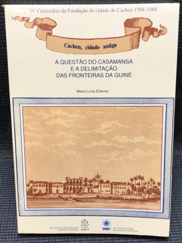 «A Questão do Casamansa e a Delimitação das Fronteiras da Guiné»