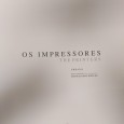 «Os Impressores.The Printers»