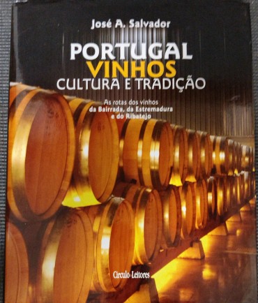 «Portugal Vinhos Cultura e Tradição - as rotas dos vinhos da Bairrada, da Estremadura e do Ribatejo»
