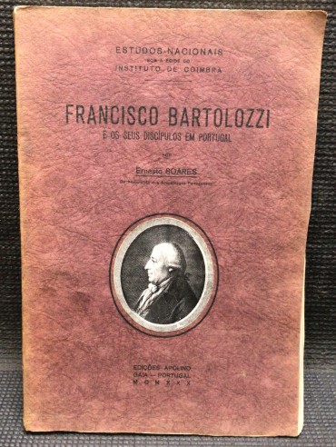 «Francisco Bartolozzi - e os Seus Discípulos em Portugal»