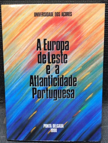 «A Europa de Leste e a Atlanticidade Portuguesa» 