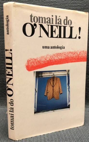 «Tomai Lá do O' Neill - Uma Antologia»