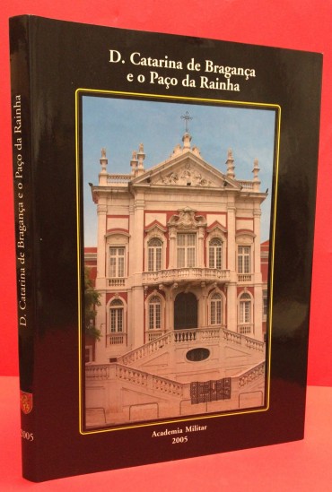 «D. Catarina de Bragança e o Paço da Rainha»