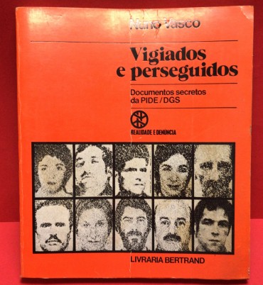 «Vigiados e Perseguidos - Documentos Secretos da PIDE/DGS»»