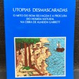 «Utopias Desmascaradas - O Mito do Bom Selvagem e a Procura do Homem Natural na Obra de Almeida Garrett»