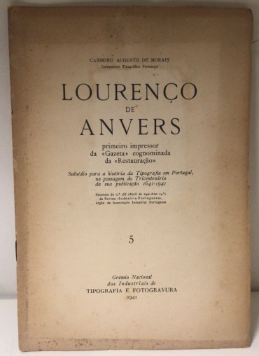 «Lourenço de Anvers - Primeiro Impressor da «Gazeta» Cognominada da «Restauração»»»