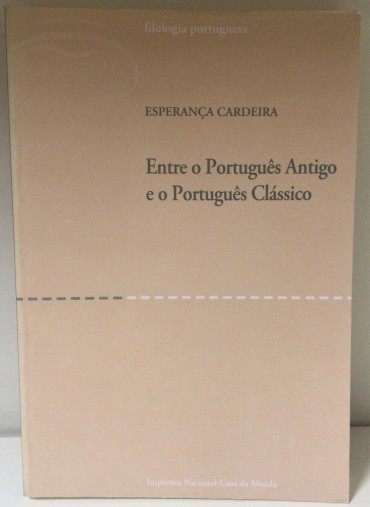 «Entre o Português Antigo e o Português Clássico»