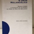 «O Anjo Melancólico - Ensaio sobre o Conceito de Alegoria na Obra de Walter Benjamin»