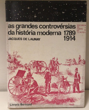 «As Grandes Controvérsias da História Moderna 1789-1914»