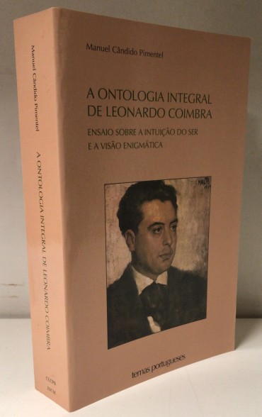 «A Ontologia Integral de Leonardo Coimbra - Ensaio sobre a Intuição do Ser e a Visão Enigmática»