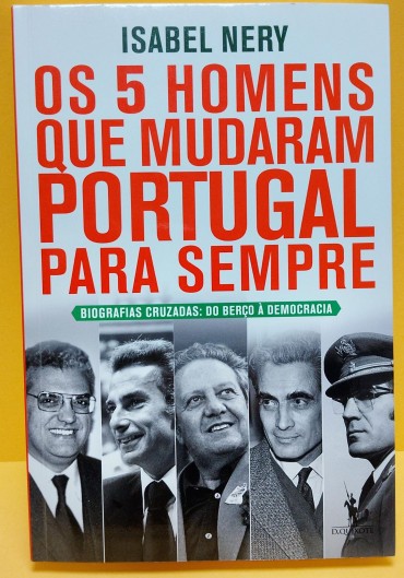«Os 5 homens que mudaram Portugal para sempre. Mário Soares, Sá Carneiro, Álvaro Cunhal, Freitas do Amaral, Ramalho Eanes»»