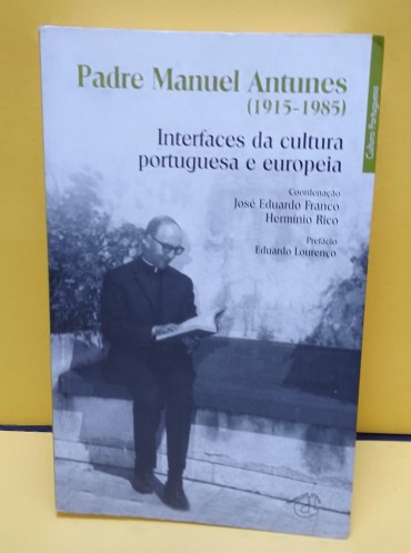 «Padre Manuel Antunes (1915-1985. Interfaces da cultura portuguesa e europeia