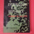 O INTEGRALISMO E A REPUBLICA - AUTOPSIA DE UM MITO