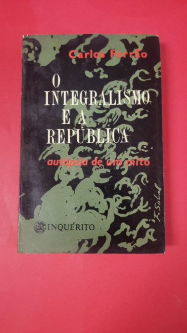O INTEGRALISMO E A REPUBLICA - AUTOPSIA DE UM MITO