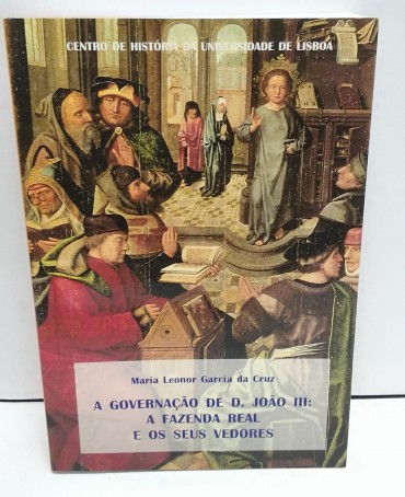 «A Governação de D. João III: A Fazenda Real e os seus vedores»