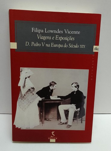 «Viagens e Exposições: D. Pedro V na Europa do Século XIX»