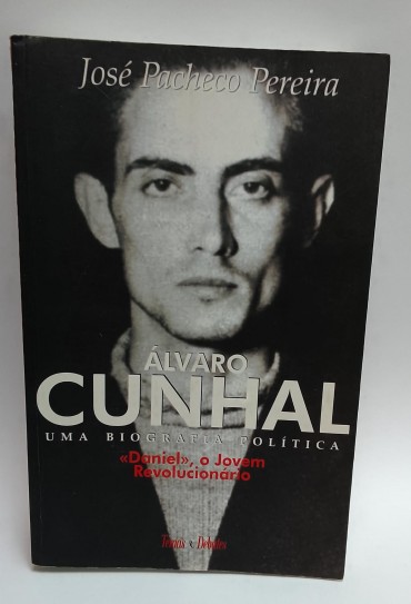 «Álvaro Cunhal. Uma biografia política «Daniel, o Jovem Revolucionário (1913-1941»»