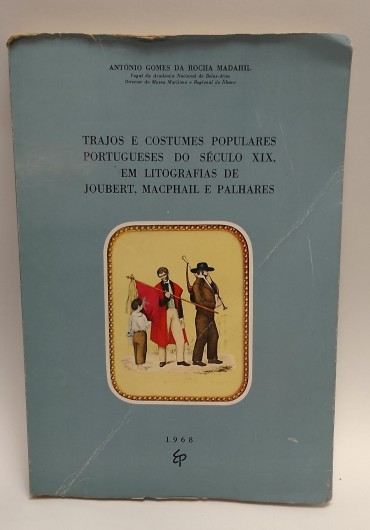 «Trajos e Costumes Populares Portugueses do Século XIX, em Litografias de Joubert, MAcphail e Palhares»