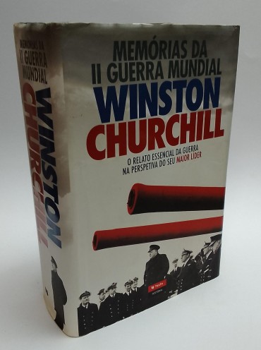 «Memórias da II Guerra Mundial. O relato essêncial da guerra na perspectiva do seu maior líder»