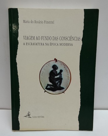 «Viagem ao Fundo das Consciências. A escravatura na Época Moderna»