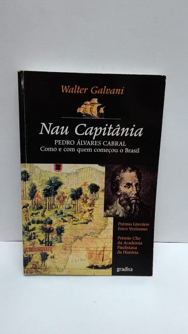 Nau Capitânia. Pedro Álvares Cabral. Como e com quem começou o Brasil»