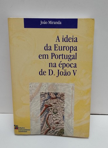 «A ideia da Europa em Portugal na época de D. João V. Comércio, diplomacia e visionarismo num projecto português de aliança com a Rússia de Pedro o Grande»