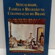 «Sexualidade, Família e Religião na Colonização do Brasil»