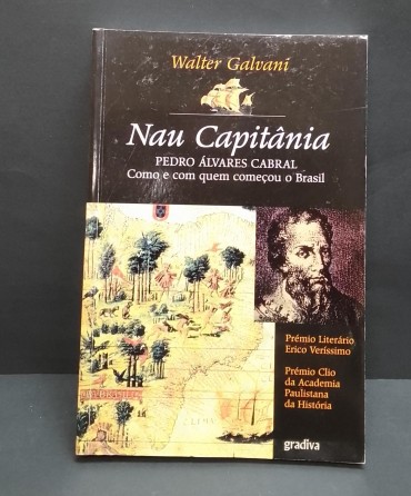 «Nau Capitânia. Pedro Álvares Cabral. Como e com quem começou o Brasil»