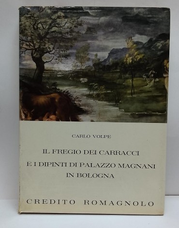 «Il Fregio dei Carracci e i dipinti di Palazzo Magnani in Bologna»