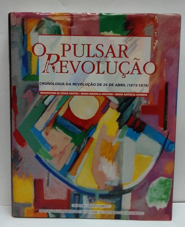 «O pulsar da Revolução. Cronologia da Revolução de 25 de Abril (1973-1976)»
