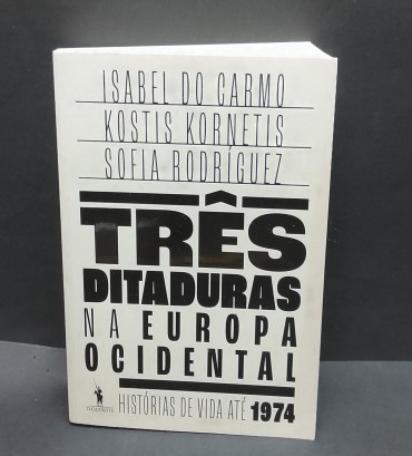 «Três Ditaduras na Europa Ocidental. Histórias de vida até 1974»
