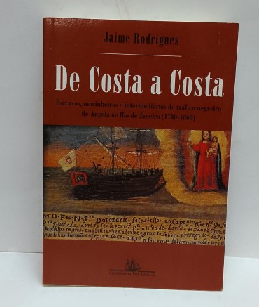 «De Costa a Costa. Escravos, marinheiros e intermediários do tráfico negreiro de Angola a Rio de Janeiro (1780-1860»