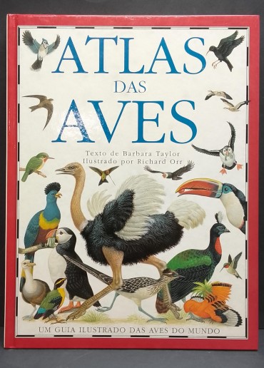 «Atlas das Aves. Um guia ilustrado das aves do Mundo»