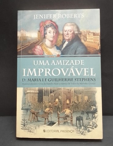 «Uma amizade improvável. d. Maria I e Guilherme Stephens»