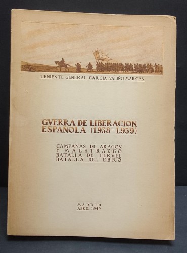 «Guerra de Liberacion Espanola (1938-1939). Campañas de Aragon y Maestrazgo, Batalla de Tervel, Batalla del Ebro»