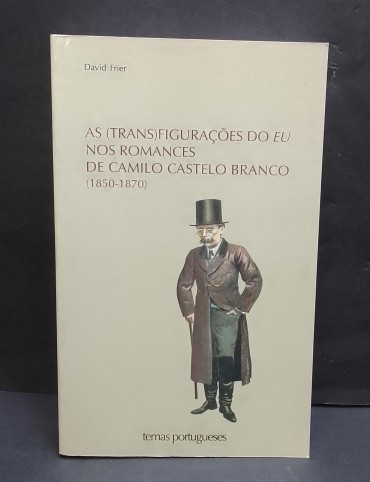 «As (trans)figurações do Eu nos romances de Camilo Castelo Branco (1850-1870)»