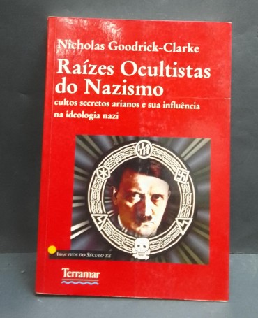 «Raízes Ocultistas do Nazismo. Cultos secretos arianos e sua influência na ideologia nazi. Os ariósofos da Austria e da Alemanha 1890-1935