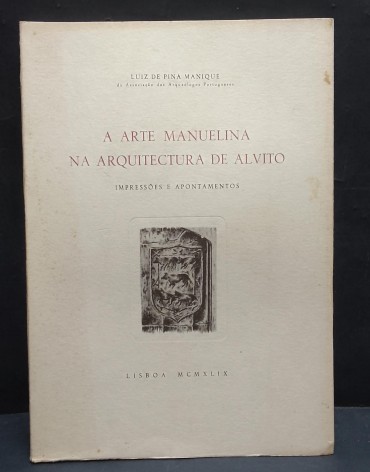 «A Arte manuelina na arquitectura de Alvito. Impressóes e Apontamentos»