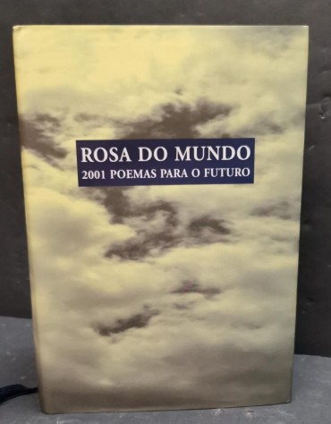 «Rosa do Mundo. 2001 Poemas para o Futuro»