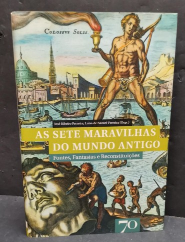 «As Sete Maravilhas do Mundo Antigo. Fontes, Fantasias e Reconstituições»