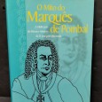 «O Mito do MArquês de Pombal. A Mitificação do Primeiro Ministro de D. José pela Maçonaria»