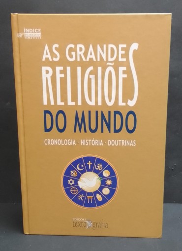 «As grandes religiões do Mundo. Cronologia.História.Doutrinas»