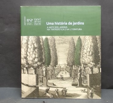 «Uma História de jardins. A arte dos jardins na Tratadística e na Literatura»