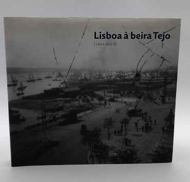 «Lisboa à beira Tejo (1860-2010)»