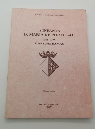 «A Infanta D. Maria de Portugal e as Suas Damas 1521-1577»