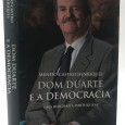 «Dom Duarte e a Democracia - Uma Biografia Portuguesa»