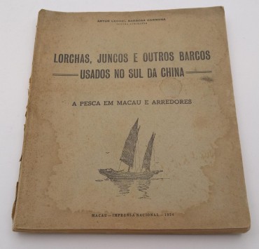 LORCHAS, JUNCOS E OUTROS BARCOS - USADOS NO SUL DA CHINA - A Pesca em Macau e Arredores